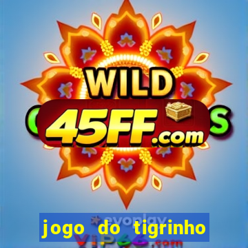 jogo do tigrinho deposito minimo 1 real